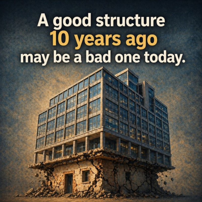 A Good Structure 10 Years Ago May Be a Bad One Today